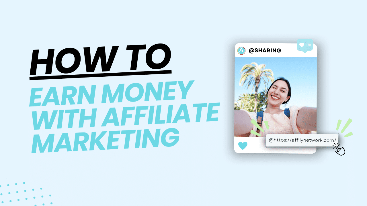 How to earn money with affiliate marketing