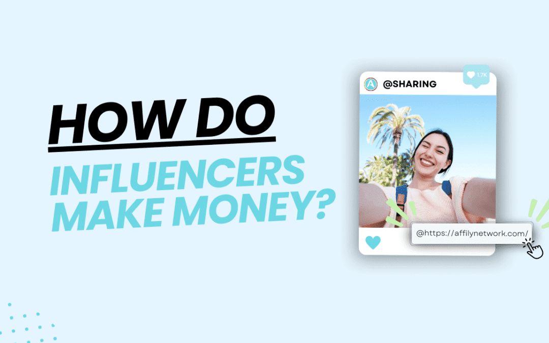 How Do Influencers Make Money